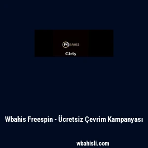 Wbahis Freespin - Ücretsiz Çevrim Kampanyası