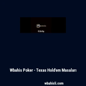 Wbahis Poker - Texas Hold'em Masaları