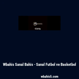 Wbahis Sanal Bahis - Sanal Futbol ve Basketbol